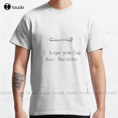 New I Hope You Find This Humerus Classic T-Shirt Boys Shirts Cotton Tee Shirt S-3Xl Unisex