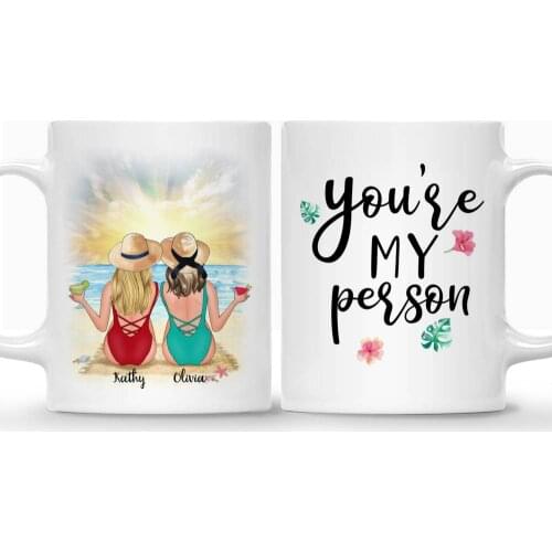 Beach Girls You Are My Person Personalized Mug Custom Made Coffee Cups Mugs Gift for sisters friends 11/15 Oz RR2032
