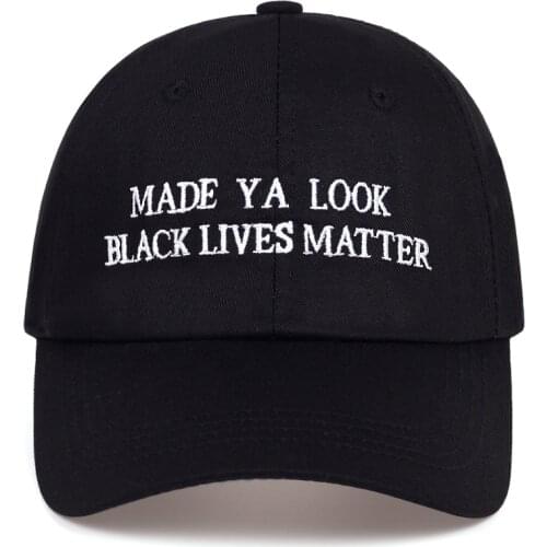 Fashion Men baseball cap MADE YA LOOK BLACK LIVES MATTER embroidery dad hat cotton Sports casual golf caps Hip hop snapback hats
