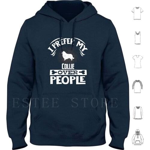 Collie Owner-I Prefer My Collie Over People Hoodies Long Sleeve Collie Border Collie Dog Miniature Collie