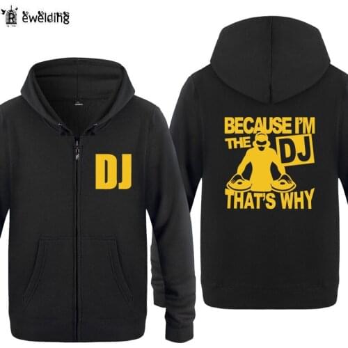 Zipper Hoodies Men Because I'm The DJ Thats Why Mens Hoodie Hip Hop Fleece Long Sleeve Rock Mans Jacket Sweatshirt Skate Coat