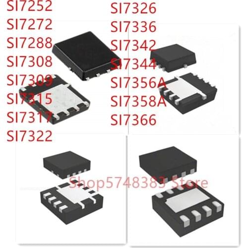 10PCS SI7252 SI7272 SI7288 SI7308 SI7309 SI7315 SI7317 SI7322 SI7326 SI7336 SI7342 SI7344 SI7356A SI7358A SI7366 QFN IC