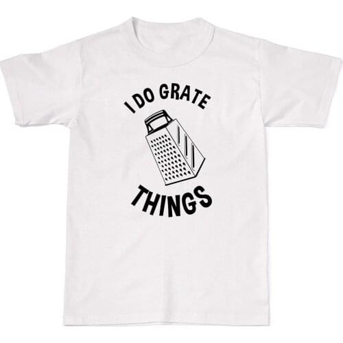 2019 Summer Fashion Casual Men O-Neck T Shirt I Do Grate Things Funny Cheese Grater Humour Mens Womens Cotton T-Shirt T shirt