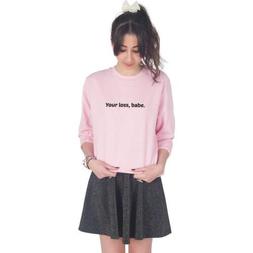 Skuggnas New Arrival Your Loss, Babe Sweatshirt Jumper Top Fashion Blogger Girl Power Jumper Long Sleeved Fashion Sweatshirt
