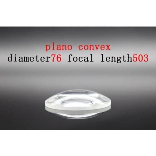 Diameter 76mm Focal Length 503mm Plano-convex Lens Magnifying Optical Glass Lens Prism Processing Plant