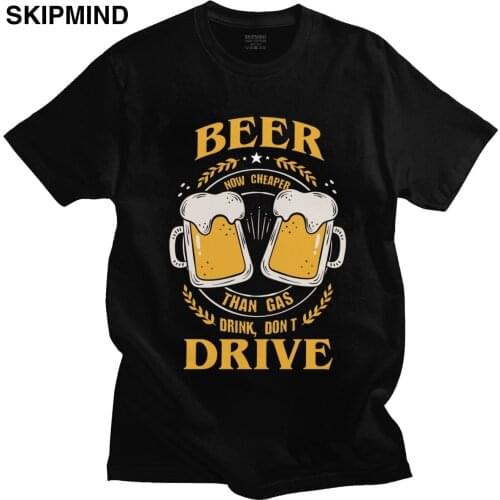 Retro Men Beer Now Cheaper Than Gas Don't Drive Tshirt Humor Short Sleeves Cotton T-shirt Alcohol Drinker Drink Lover Tee Shirts