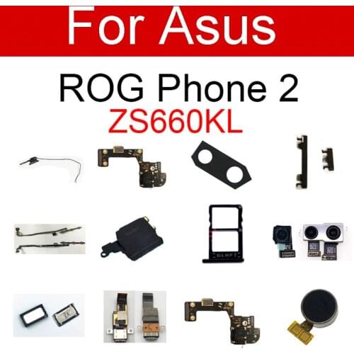 Charging&Power Volume Button For ASUS ROG Phone II 2 ZS660KL Front Rear Camera Lens Earpiece Wifi Finger Mainboard Flex Cable