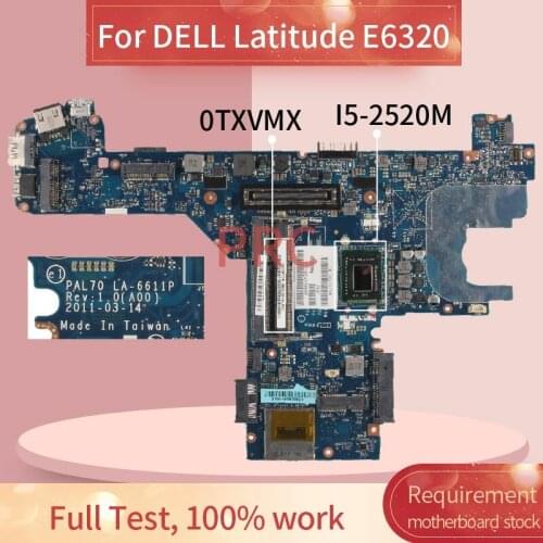 CN-0TXVMX 0TXVMX For DELL Latitude E6320 I5-2520M Laptop Motherboard LA-6611P SR04A DDR3 Notebook Mainboard