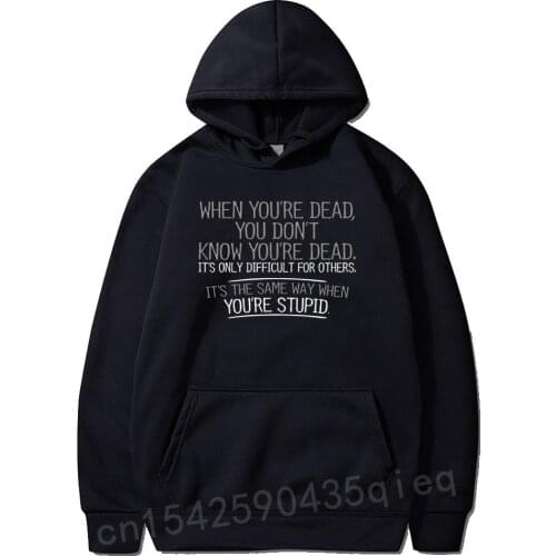 When You're Dead You're Stupid Graphic Letter Hoodies for Men Novelty Sarcastic Funny Long Sleeve Sweatshirt Word Text