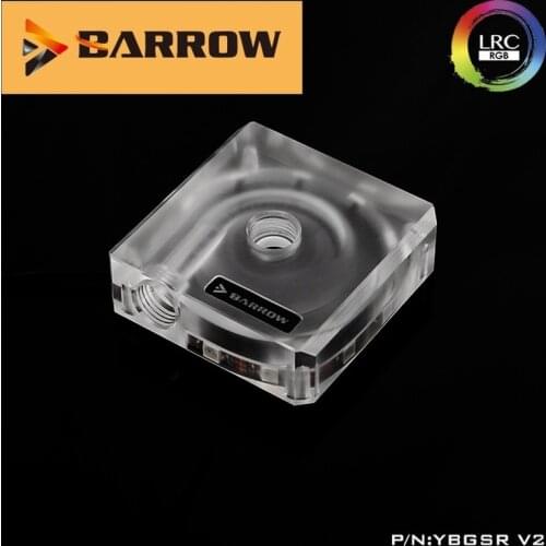Barrow Water Cooling Resrvoirs Kits YBGSR-V2, Acrylic Pump Top, LRC 2.0 RGB, for 17W/DDC Pump, for Work Independent