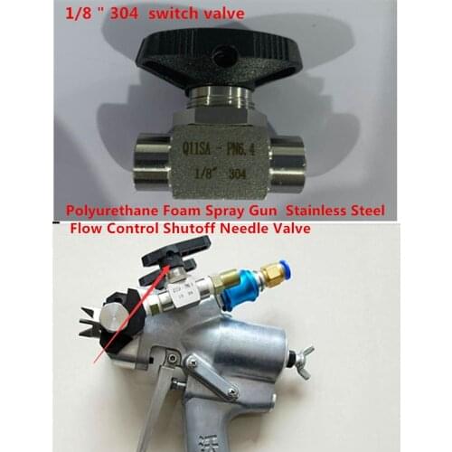 Polyurethane Foam Spray Gun 1/8 " 304 switch valve Stainless Steel Flow Control Shutoff Needle Valve 2pcs