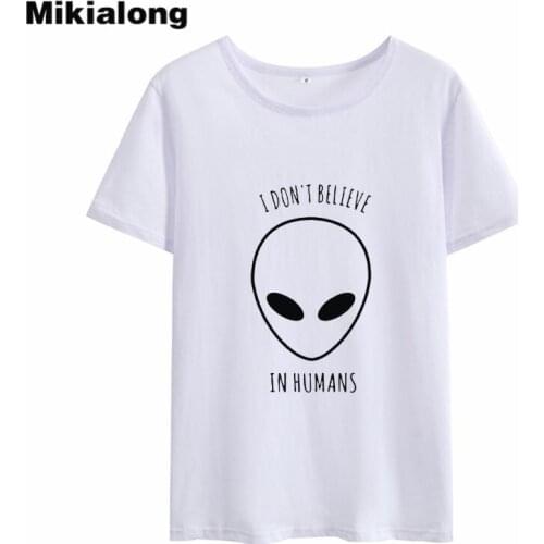 Mikialong I Don't Believe In Humans Alien Harajuku Funny T Shirts Women 2018 Summer Short Sleeve Cotton Tee Shirt Femme Tops