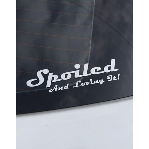 ZTTZDY 16CM*5CM Fashion Vinyl Spoiled And Loving It Black Silver Car Sticker Decal ZJ2-0165