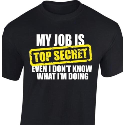 New Fashion MenS Short Sleeve My Job Is Top Secret Funny T Shirt Work Office Joke Gift for Dad Basic Tops