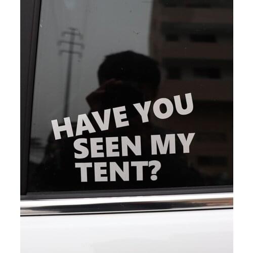 ZTTZDY 16.3CM*10CM Interesting Have You Seen My Tent ? Vinyl Nice Quality Car Sticker Decals ZJ2-0204