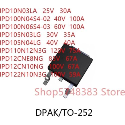 10PCS IPD10N03LA IPD100N04S4-02 IPD100N06S4-03 IPD105N03LG IPD105N04LG IPD110N12N3G IPD12CNE8NG IPD12CN10NG IPD122N10N3G TO-252