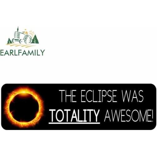 EARLFAMILY 15cm x 4.5cm for The Eclipse Was Totality Awesome Car Stickers Vinyl Sunscreen RV VAN JDM Car Accessories Graphics