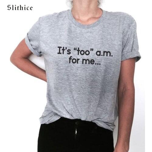 Slithice New Cotton T-shirt Womens Shirts Short Sleeve Its too am for me Letter Printed Harajuku Female Tops T Shirt for lady