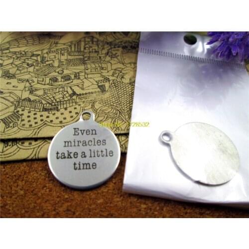 20pcs--20mm stainless steel circle round "even miracles need a little time"one side DIY Charms Pendants