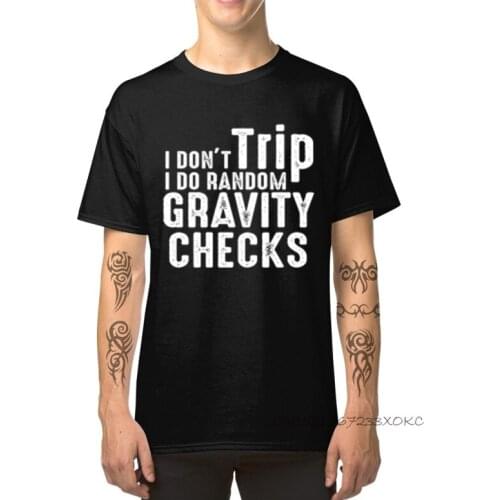 I Don't Trip I Do Random Gravity Checks TShirt Round Collar 100% Cotton Mens Tops T Shirt Mens T-shirts Fitness Tees