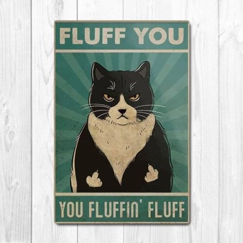 Fluff You You Fluffin' Fluff Poster, Cat Poster Vintage Tin Metal Sign Bar Club Cafe Garage Wall Decor Farm Decor Art