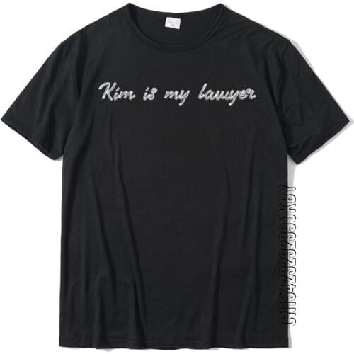 Kim Is My Lawyer Street Tops T Shirt For Men 100% Cotton Top T-Shirts Casual New Coming Tees
