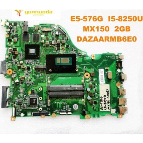 Original for ACER E5-576G laptop motherboard E5-576G I5-8250U MX150 2GB DAZAARMB6E0 DAZAARMB6E0 tested good free shipping