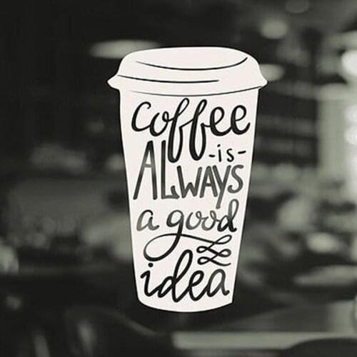 Coffee is a Good Idea Quotes Window Decals Cup Kitchen Window Coffee Logo Shop Sticker Vinyl Decal Art Pub Cafe Decor N173