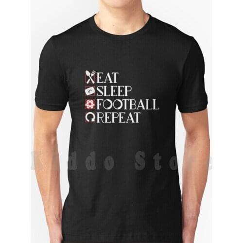 Eat Sleep Football Repeat-Ball Sports Soccer T Shirt DIY Big Size 100% Cotton Soccer Football Team Football Game Football