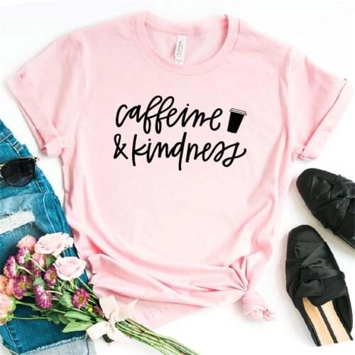 Women T Shirt Caffeine and Kindness Print Tshirt Women Short Sleeve O Neck T-shirt Ladies Tee Shirt Clothes TX5614