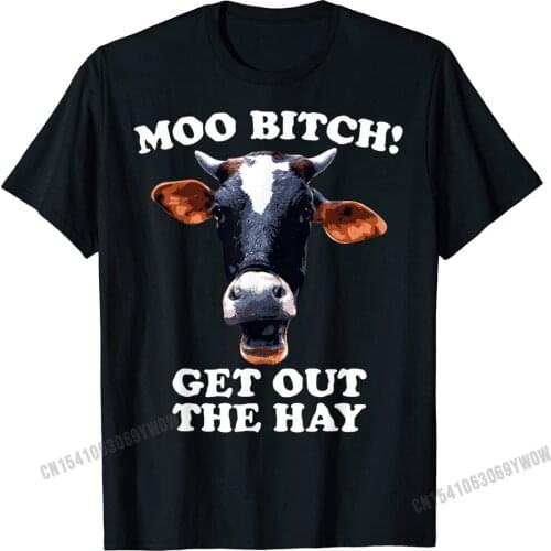 Moo Bitch Get Out The Hay Funny Cow Pun T-Shirt Men Tshirts Fitness Tight Family Men Tops Tees Fitness Tight Cotton