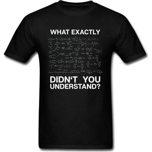 Chemistry Men T-shirt What Didn't You Understand Tshirt Breaking Bad T Shirt Geek Students Gift Clothing Custom Guys Streetwear