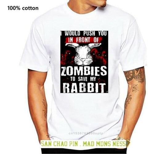 I Would Push You In Front Of Zombies To Save My Rabbit Mens Tops Tee T Shirt T-Shirt Trendy Streetwear