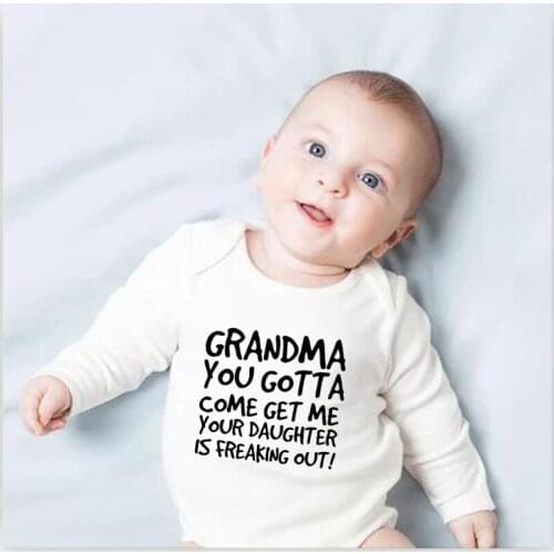 Grandma You Gotta Come Get Me Your Daughter Is Freaking Out Funny Baby Boys Rompers Jumpsuit Cotton Body Girl Outfit Clothes