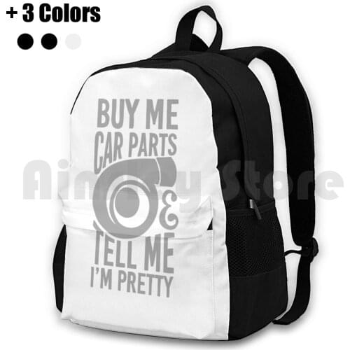 Buy Me Car Parts And Tell Me I' ; M Pretty Outdoor Hiking Backpack Waterproof Camping Travel Car Car Parts Jdm Turbo Turbo