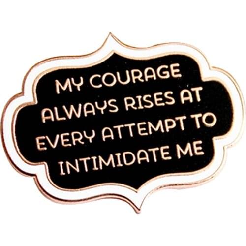 My Courage Always Rises At Every Attempt To Intimidate Me Brooch Jane Austen Quote Pins Encouragement Jewelry