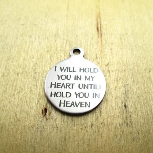 10pcs/lot--I will hold you in my heart untili hold yo stainless steel charms - Laser Engraved - Customized - DIY Charms Pendants