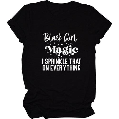 Black Girl Magic Print Women T Shirt Short Sleeve O Neck Loose Women Tshirt Ladies Tee Shirt Tops Clothes Camisetas Mujer