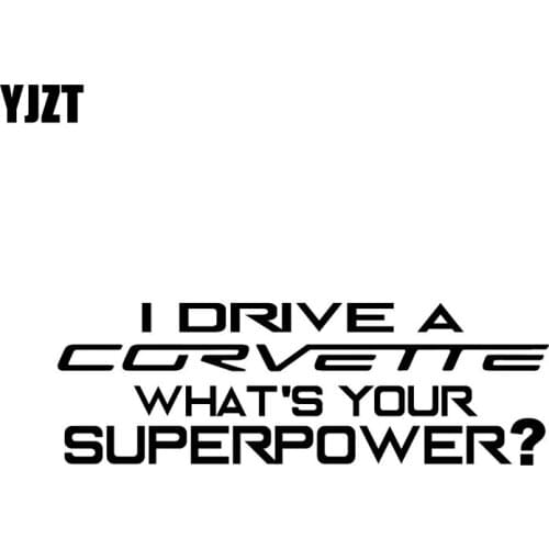YJZT 15CM*4.9CM I DRIVE A CORVETTE WHATS YOUR SUPERPOWE?Car Sticker Vinyl Decal Black/Silver C10-01853