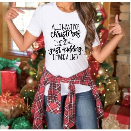 ZBBRDD All I Want for Christmas Is You Just Kidding I Made A List Funny T-Shirt Letter Women Fashion Top Tees Short Sleeve Shirt