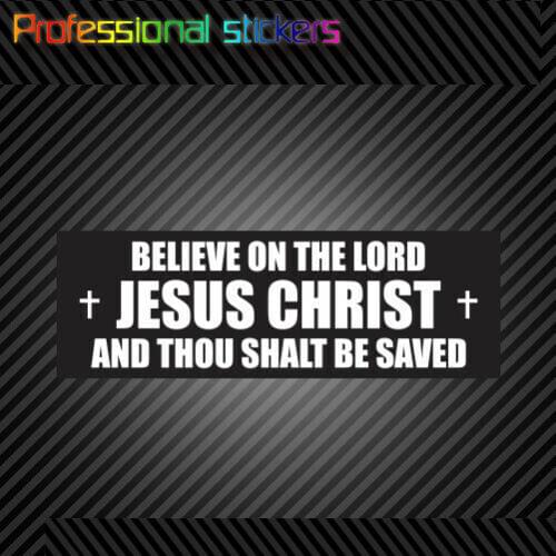 Believe on The Lord Jesus Christ Sticker Die Cut Vinyl Christian Christianity for Car, RV, Laptops, Motorcycles, Office Supplies