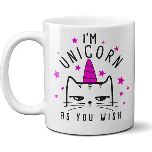 I'm A Unicorn As You Wish 11OZ Funny Coffee Mug
