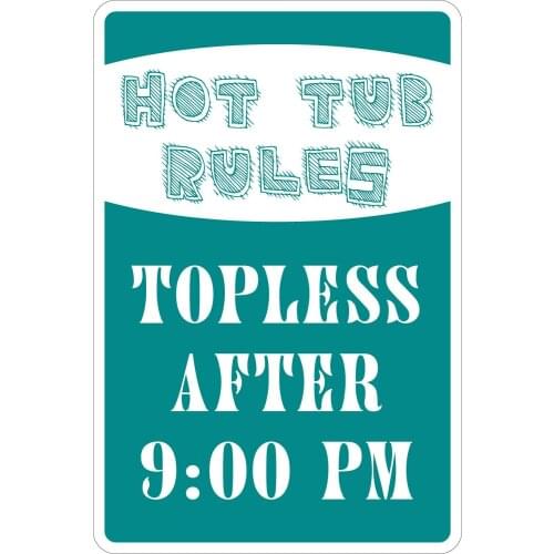 New Tin Sign Hot Tub Rules Topless After 9pm Metal Novelty Sign Aluminum for Outdoor & Indoor 8"x12"