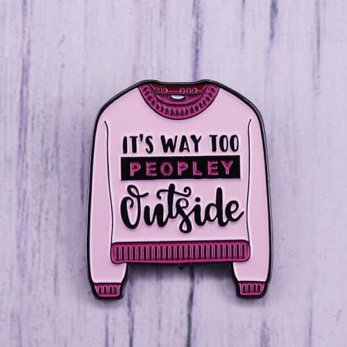 Its too Peopley Outside Enamel Pin Pink knit sweater pin Interesting gift for girls