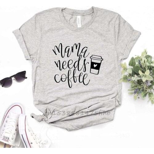 Mama Needs Coffee Women Tshirts No Fade Premium Casual Funny T Shirt For Lady Woman T-Shirts Graphic Top Tee Customize