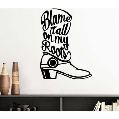 Blame It All on My Roots Creative Design Boot Quotes Removable Wall Sticker Art Decals Mural DIY Wallpaper for Room Decal