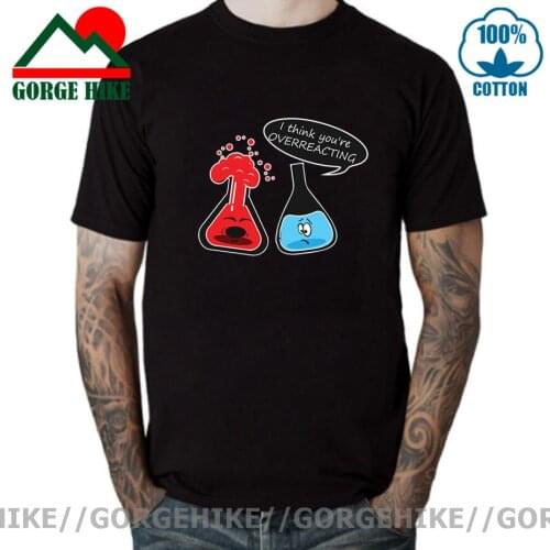 I think you are overreacting funny T-Shirt men Chemistry Biology Geography hip hop Hipster streetwear Tee shirt homme harajuku