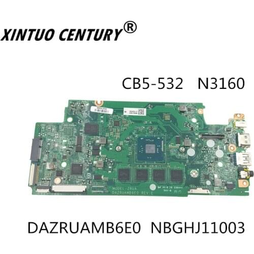 DAZRUAMB6E0 NBGHJ11003 For ACER FOR CHROMEBOOK CB5-532 Laptop Motherboard N3160 NB.GHJ11.001 100% WORK