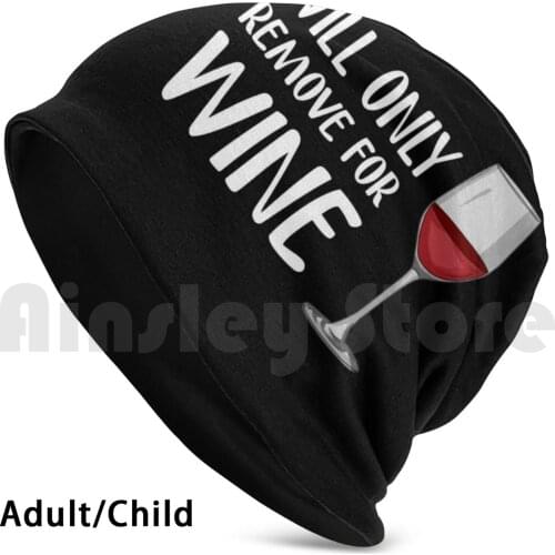 Will Only Remove For Wine Beanies Knit Hat Hip Hop Will Only Remove For Wine Only Remove Wine