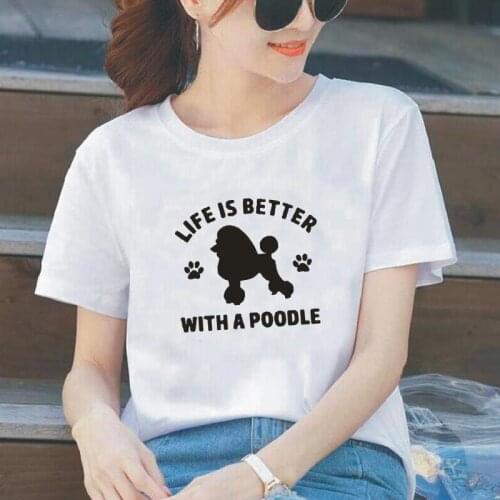 Life Is Better with A Poodle Harajuku T Shirt Women Tops Casual Short Sleeve Harajuku Tee Shirt Femme Plus Size Woman Tshirts